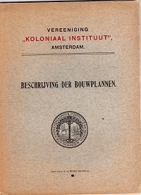 Koloniaal Instituut - Vereeniging 'Koloniaal Instituut'. Beschrijving der bouwplannen.