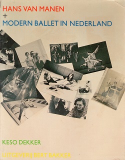 Dekker, Keso - Hans van Manen + Modern ballet in Nederland
