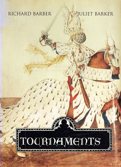 Richard Barber; Juliet Barker - Tournaments: Jousts, Chivalry and Pageants in the Middle Ages
