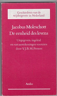 Jacob Moleschott - De eenheid des levens (Geschiedenis van de wijsbegeerte in Nederland) (Dutch Edition)