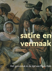 Marvin Altner; Pieter Biesboer; Cynthia Von Bogendorf Rupprath - Satire en vermaak: schilderkunst in de 17e eeuw : het genrestuk van Frans Hals en zijn tijdgenoten 1610-1670