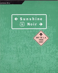  - Sunshine Noir, Art in L.A. 1960-1997
