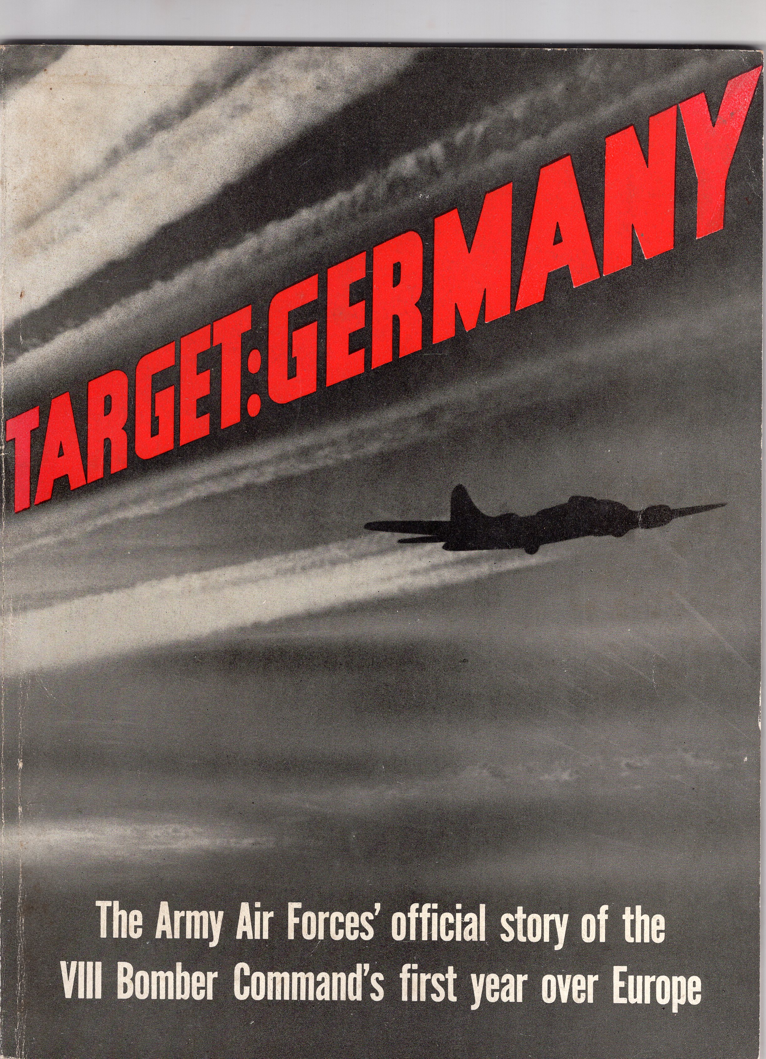  - Target: Germany - The Army Air Forces' official story of the VIII Bomber Command's first year over Europe.