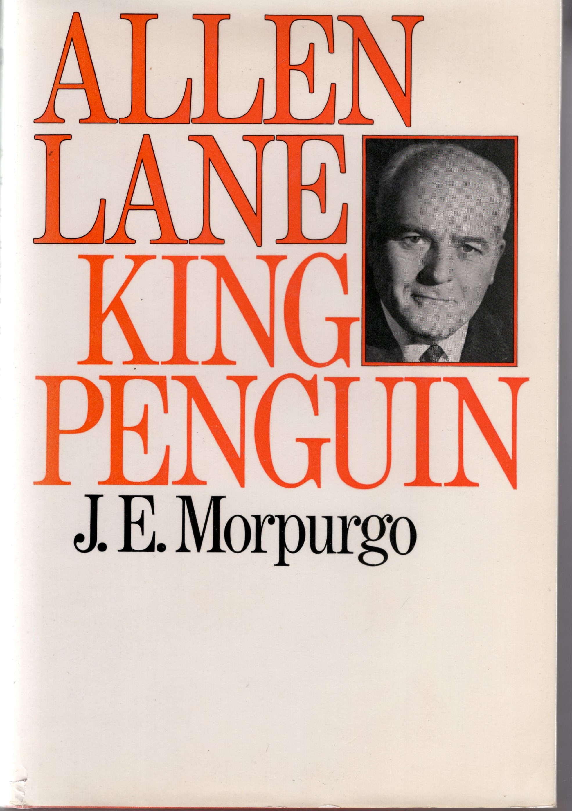 Morpurgo, J. E. - Allen Lane. King Penguin. A biography. 