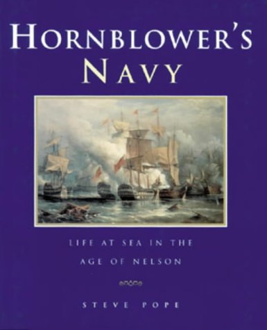 Pope, Steve - Hornblower's Navy: Life at sea in the age of Nelson